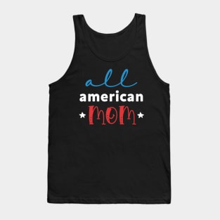 Womens All American Mom 4th of July Mothers Day Women Mommy Patriotic American Mama Tank Top